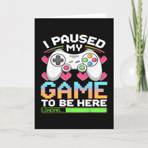 Cartão Eu Pausar Meu Jogo Para Estar Aqui Carregando Game