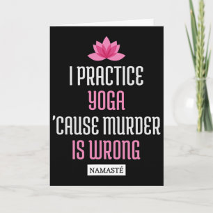 Cartão Eu Pratico Yoga porque Assassinato é Errado Namast