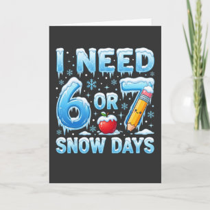 Cartão Eu Preciso de 6 ou 7 Dias de Neve Engraçado Invern