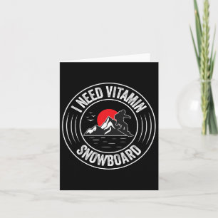 Cartão Eu Preciso De Vitamina Snowboard Engraçado Snowboa