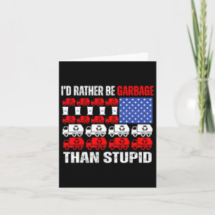 Cartão Eu Preferiria Ser Lixo Para Trump Trump No Lixo F