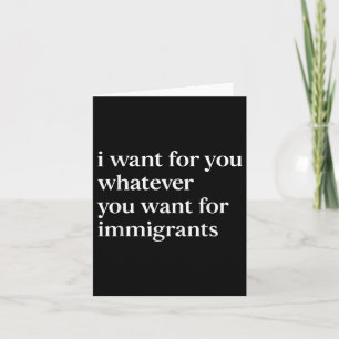 Cartão Eu Quero Para Você O Que Você Quer Para Imigrantes