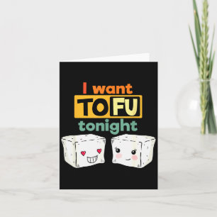 Cartão Eu Quero Tofu Esta Noite, Vegan Engraçado 