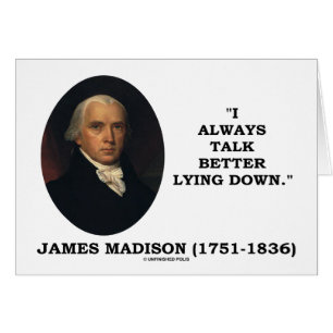Cartão Eu Sempre Falo Melhor Deitado (James Madison)