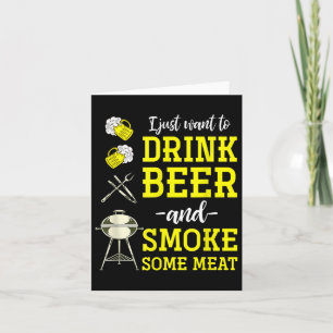 Cartão Eu Só Quero Beber Cerveja E Fumar Um Pouco De Carn