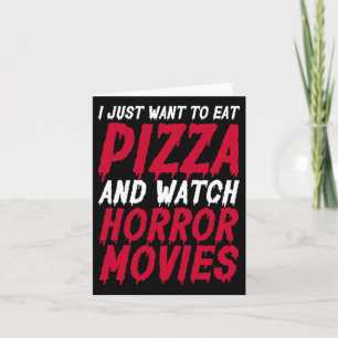 Cartão Eu Só Quero Comer Pizza E Assistir Filmes De Terro