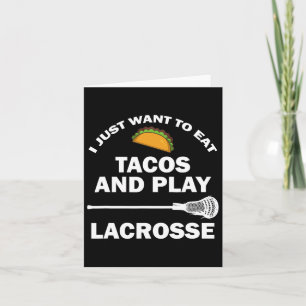 Cartão Eu Só Quero Comer Tacos E Jogar Lacrosse Engraçado