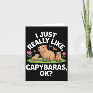 Cartão Eu Só Realmente Gosto de Capybaras Ok_ Amante de A
