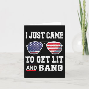 Cartão Eu Só Vim Para Lit & Bang 4 De Julho