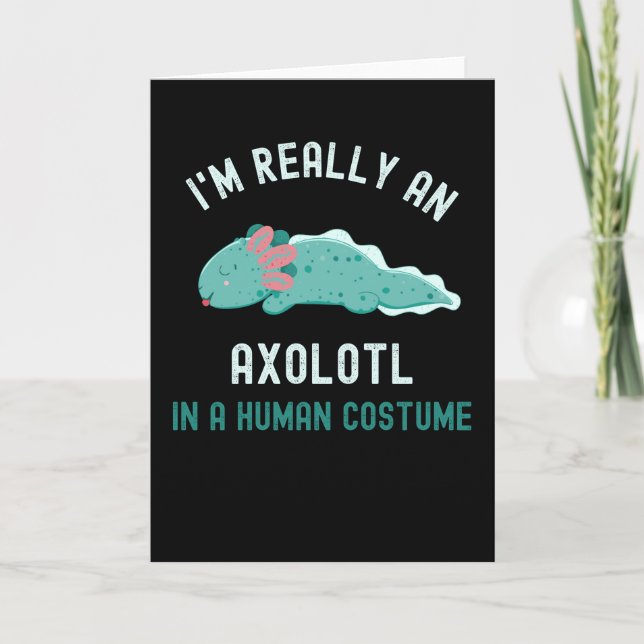 Cartão Eu sou realmente um Axolotl em uma fantasia humana (Frente)