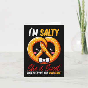 Cartão Eu sou Salgado Ela é doce Pretzel juntos é incríve