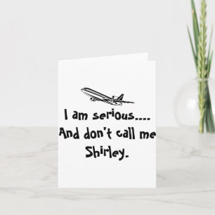 Cartão Eu Sou Sério E Não Me Chame De Shirley Airplane T