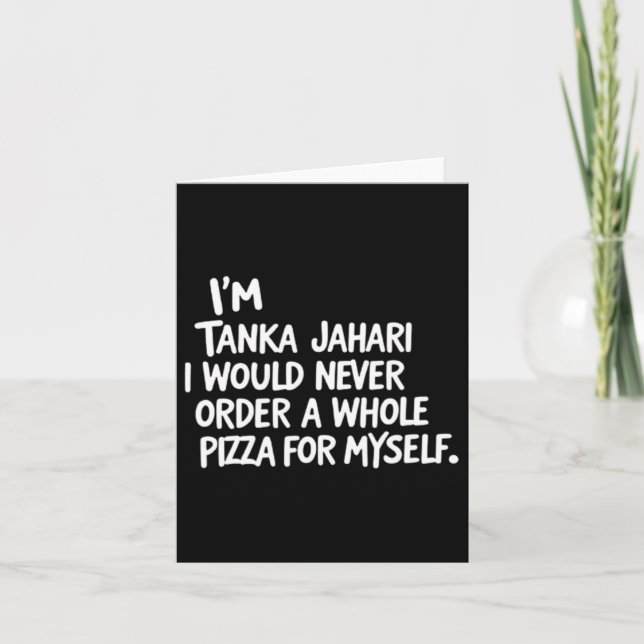Cartão Eu sou Tanka Jahari Mas Nunca Encomendaria Um P In (Frente)
