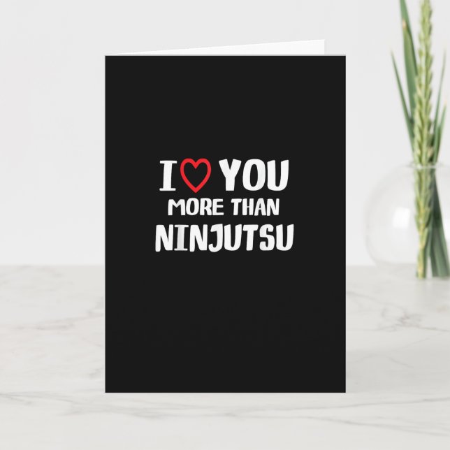 Cartão Eu Te Amo Mais Do Que Ninjutsu Presente Divertido  (Frente)
