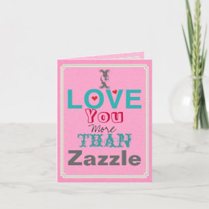 Cartão Eu te amo mais do que Zazzle Card