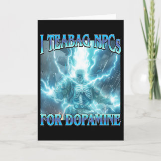 Cartão Eu Teabag Npcs Para Dopamina- Funny Hard Skeleton 