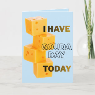 Cartão Eu Tenho um Dia Gouda Hoje