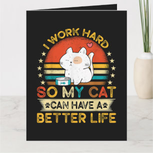 Cartão Eu Trabalho Duro Para Que Meu Gato Tenha Uma Vida