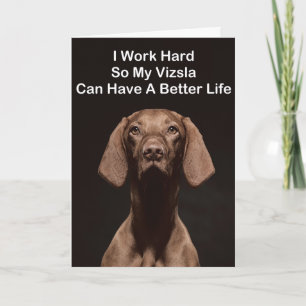 Cartão Eu Trabalho Duro Para Que Meu Vizsla Tenha Uma Vid