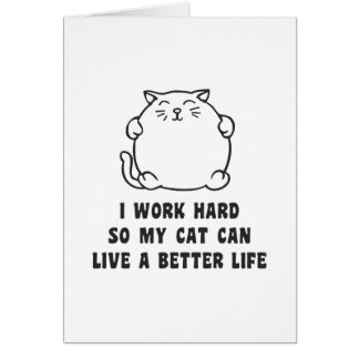 Cartão Eu trabalho o duro assim que meu gato pode viver