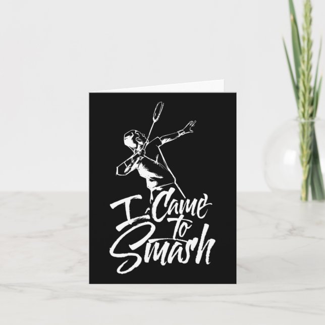 Cartão Eu Vim Esmagar O Jogador Do Time Badminton Shuttle (Frente)
