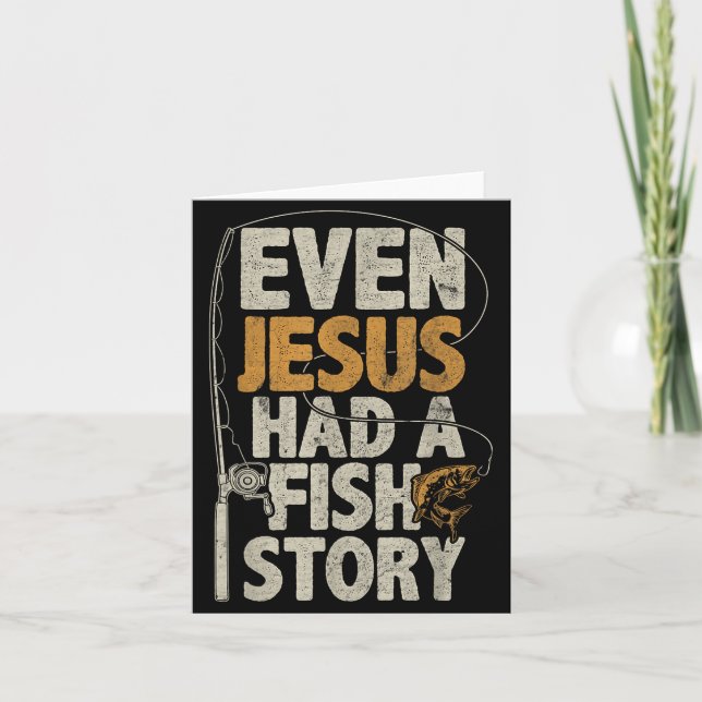 Cartão Even Jesus Had A Fish Story B Fisherman Dad Fishin (Frente)