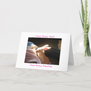 Cartão Every Bunny Needs, Some Bunny Sometime