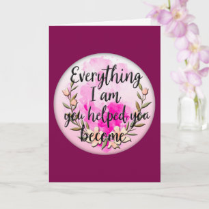 Cartão Everything I Am You Helped Me Become – Floral Quot