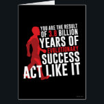 Cartão Êxito Evolutivo<br><div class="desc">Você é o resultado de 3, 8 bilhões de anos de sucesso evolucionário agir assim!</div>