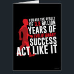 Cartão Êxito Evolutivo<br><div class="desc">Você é o resultado de 3, 8 bilhões de anos de sucesso evolucionário agir assim!</div>