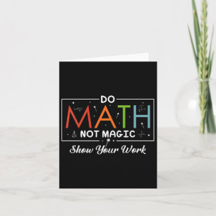 Cartão Faça Matemática Não Magia Mostre Seu Trabalho Cami