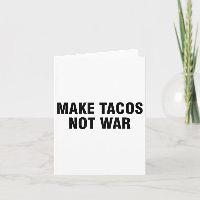 Cartão Fazer Tacos Não Guerra (Frente)