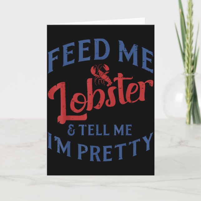 Cartão Feed Me Lobster Tell Me Im Pretty Funny Seafood Lo (Frente)