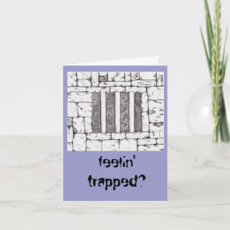 Cartão feelin' trapped?