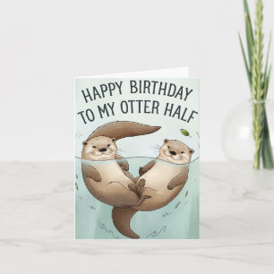 Cartão Feliz Aniversário à Minha Metade de Lontra Diverti