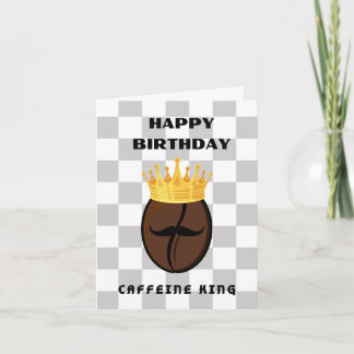 Cartão Feliz aniversário Caffeine King!