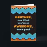 Cartão Feliz Aniversário do Brother Card / Irmão Fantásti<br><div class="desc">Diga a um irmão especial que acha que é incrível no seu aniversário com este cartão de ondas coloridas.</div>