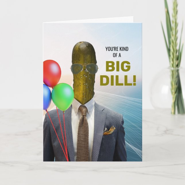 Cartão Feliz Aniversário Tipo Um Grande Pickle Dill (Frente)