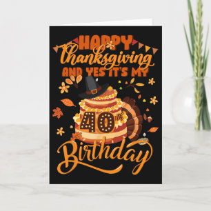 Cartão Feliz Dia de Ação de Graças E Sim É Meu 40º Aniver