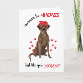 Cartão Feliz Dia de as mães Badass e Chocolate Labrador C