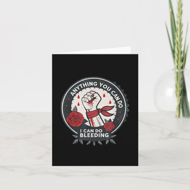 Cartão Feminist Wer Anything You Can Do, I Can Do Bleedin (Frente)