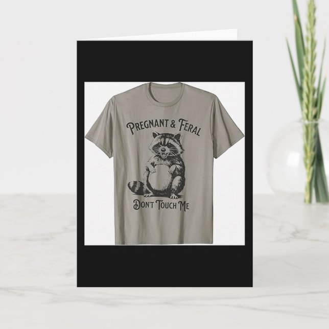 Cartão Feral E Grávida Não Me Toque Camiseta Divertida De (Frente)