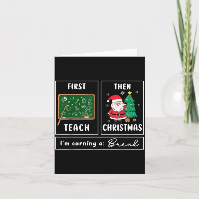 Cartão First Teach Then Celebrate Christmas Teacher Winte (Frente)