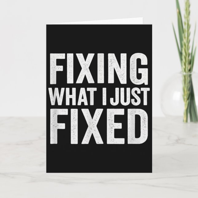 Cartão Fixing What I Just Fixed Funny Mechanic Diy Garage (Frente)