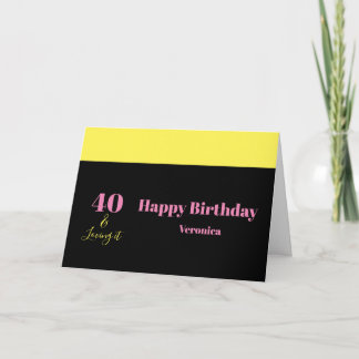Cartão Forty and Loving It 40th Birthday Yellow Black