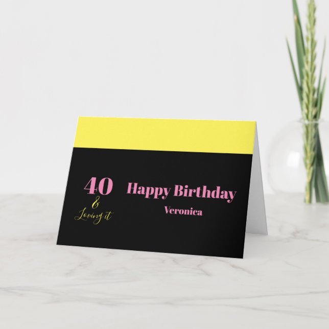 Cartão Forty and Loving It 40th Birthday Yellow Black (Frente)