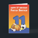 Cartão Foster Brother 11 Birthday Sports Balls<br><div class="desc">Você sabe que seu irmão adotivo e você compartilham a mesma adoração por esportes e esportes. Assim,  com isso já sabem que este cartão é o único que o fará apreciar mais o seu 11.</div>