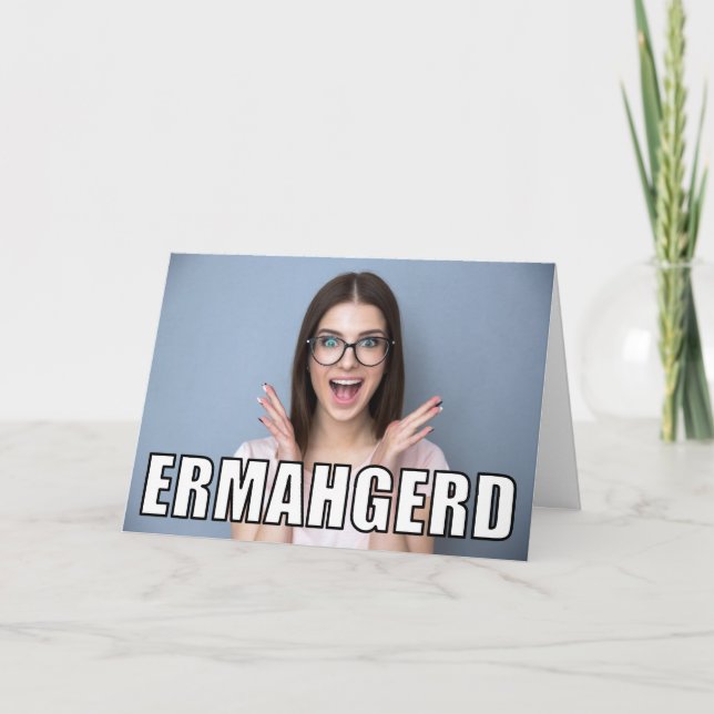 Cartão Foto Personalizada Ermahgerd Meme Engraçado Aniver (Frente)