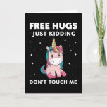 Cartão Free Hugs Just Kidding Dont Touch Me<br><div class="desc">Free Hugs Just Kidding Dont Touch Me Unicorn Shirt Dab Dabbing Unicorn T-Shirt</div>