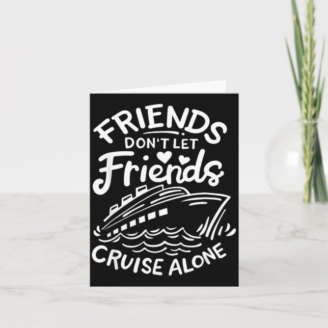 Cartão Friends Don't Let Friends Cruise Alone Cruise Ship (Frente)